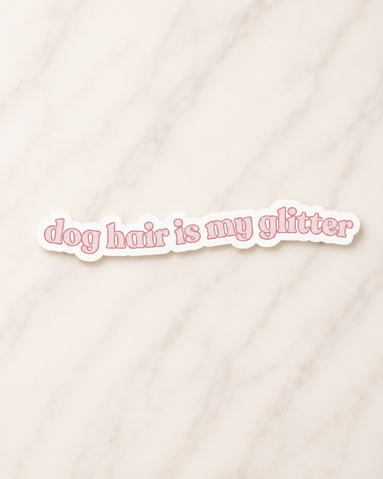 Fur Elise Pets - Dog Hair Is My Glitter | Sticker